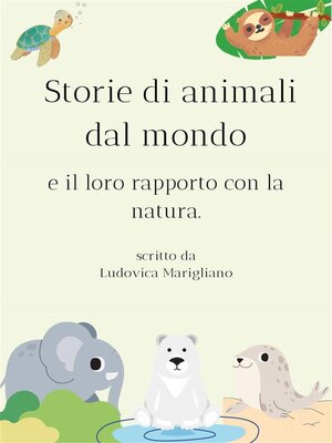 cover image of Storie di animali dal mondo e il loro rapporto con la natura.